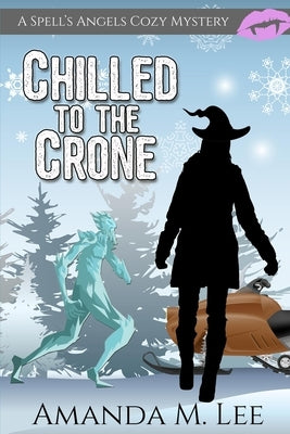 Chilled to the Crone by Lee, Amanda M.