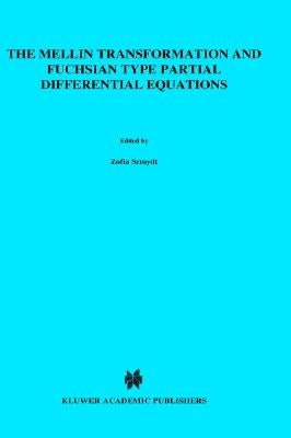 The Mellin Transformation and Fuchsian Type Partial Differential Equations by Szmydt, Z.