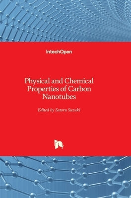 Physical and Chemical Properties of Carbon Nanotubes by Suzuki, Satoru
