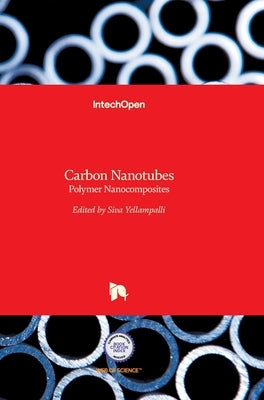 Carbon Nanotubes: Polymer Nanocomposites by Yellampalli, Siva