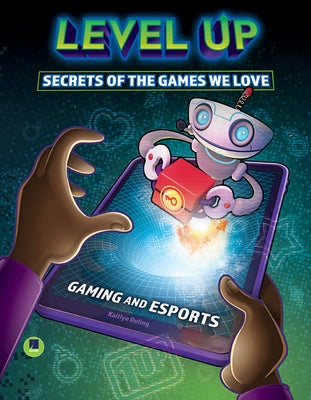 Level Up: Secrets of the Games We Love by Duling, Kaitlyn