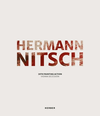 Hermann Nitsch: 20th Painting Action: Vienna Secession by Nitsch, Hermann