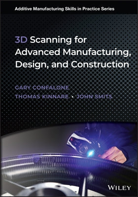3D Scanning: Metrology for Advanced Manufacturing by Confalone, Gary