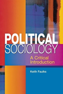 Political Sociology: A Critical Introduction by Faulks, Keith