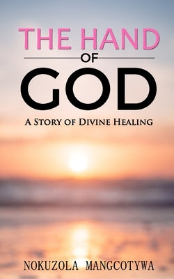 The Hand of God: A Story of Divine Healing by Publications Ltd, Peaches