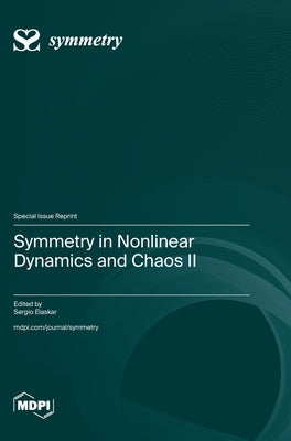 Symmetry in Nonlinear Dynamics and Chaos II by Elaskar, Sergio