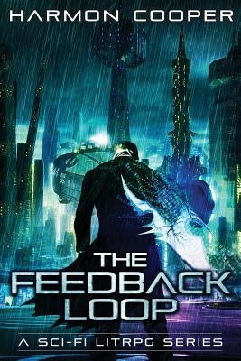 The Feedback Loop: (Book One) (Sci-Fi Series) by Cooper, Harmon