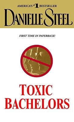 Toxic Bachelors by Steel, Danielle