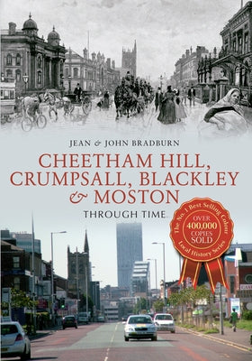 Cheetham Hill, Crumpsall, Blackley & Moston Through Time by Bradburn