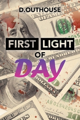 First Light of Day: [Case #01 from the O'Mailey Files] by Outhouse, D.