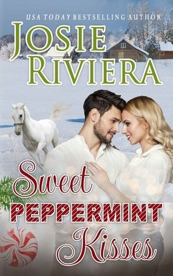Sweet Peppermint Kisses: A Sweet and Wholesome Holiday Romance by Riviera, Josie