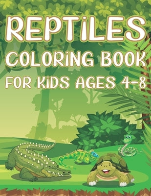 Reptiles Coloring Book For Kids Ages 4-8: Fun Reptile Activity Book For Boys And Girls With Illustrations of Reptiles Such As Crocodiles, Turtles, Liz by Place, Coloring