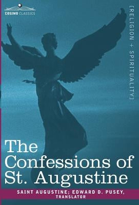 The Confessions of St. Augustine by Augustine, St