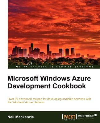 Microsoft Windows Azure Development Cookbook by MacKenzie, Neil