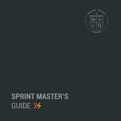 Sprint Master's Guide: The complete guide to service Design Sprints by Pinheiro, Tenny