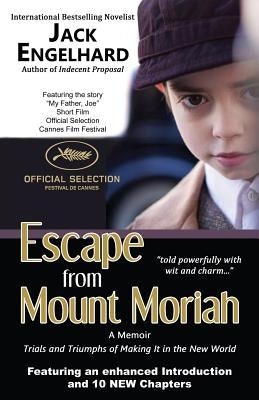 Escape from Mount Moriah: Trials and Triumphs of Making It in the New World by Engelhard, Jack