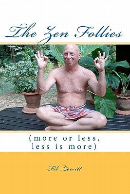 The Zen Follies: (more or less, less is more) by Lewitt, Fil
