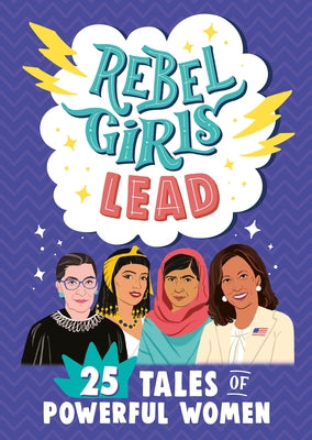 Rebel Girls Lead: 25 Tales of Powerful Women by Rebel Girls