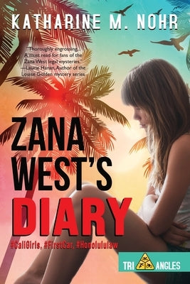 Zana West's Diary: #CaliGirls, #FirstCar, and #HonoluluLaw by Nohr, Katharine M.