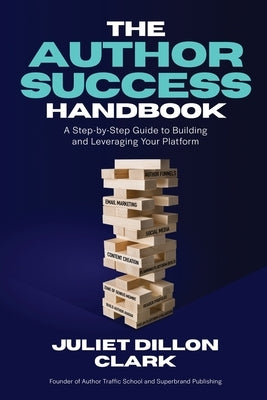 The Author Success Handbook by Dillon Clark, Juliet