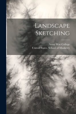 Landscape Sketching by Army War College (U S )