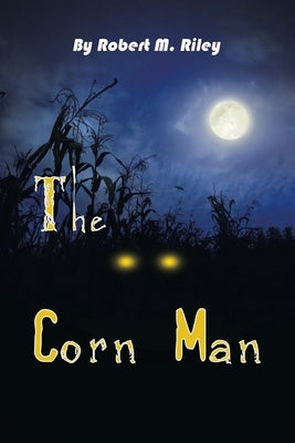 The Corn Man by Riley, Robert M.