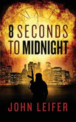 8 Seconds to Midnight by Leifer, John