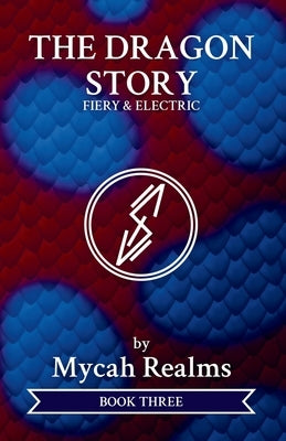 The Dragon Story: Fiery & Electric by Realms, Mycah