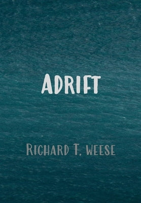 Adrift - Hardcover Edition by Weese, Richard
