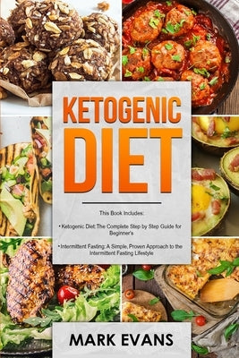 Ketogenic Diet: & Intermittent Fasting - 2 Manuscripts - Ketogenic Diet: The Complete Step by Step Guide for Beginner's & Intermittent Fasting: A ... by Evans, Mark