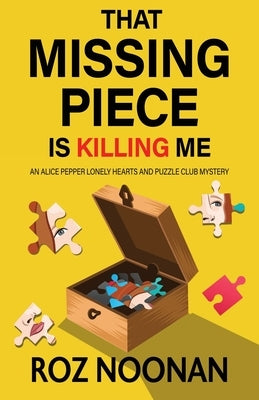 That Missing Piece Is Killing Me by Noonan, Roz