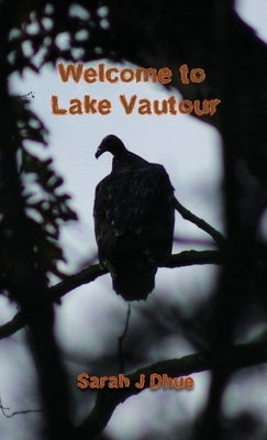 Welcome to Lake Vautour by Dhue, Sarah J.