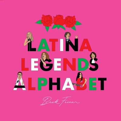 Latina Legends Alphabet by Feiner, Beck