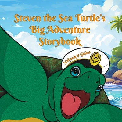 Steven the Sea Turtle's Big Adventure Storybook by Staback, Leanne E.