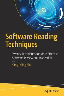 Software Reading Techniques: Twenty Techniques for More Effective Software Review and Inspection by Zhu
