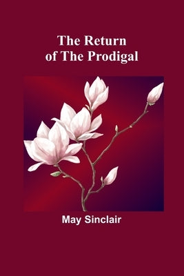 The Return of the Prodigal by Sinclair, May