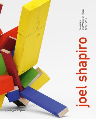 Joel Shapiro: Sculpture and Works on Paper 1969-2019 by Shiff, Richard