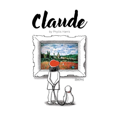 Claude: A Wordless Picture Book about Art by Harris, Phyllis