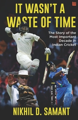 It Wasn't a Waste of Time by Samant, Nikhil D.