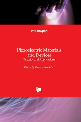 Piezoelectric Materials and Devices: Practice and Applications by Ebrahimi, Farzad