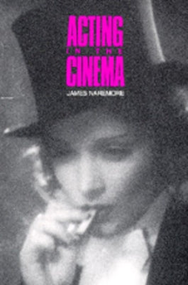 Acting in the Cinema by Naremore, James