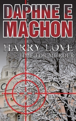 Harry Love: Time for Murder by Machon, Daphne E.