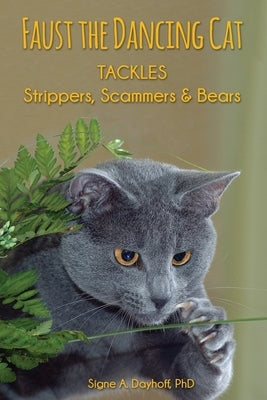 Faust the Dancing Cat Tackles Strippers, Scammers & Bears by Dayhoff, Signe A.