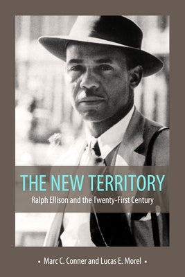 New Territory: Ralph Ellison and the Twenty-First Century by Conner, Marc C.