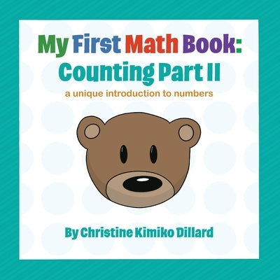 My First Math Book: Counting Part II: a unique introduction to numbers by Dillaard, Christine Kimiko