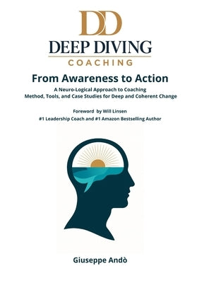 Deep Diving Coaching - From Awareness to Action: Methodology, Practical Tools, and Case Studies for Personal and Organizational Growth by Andò, Giuseppe