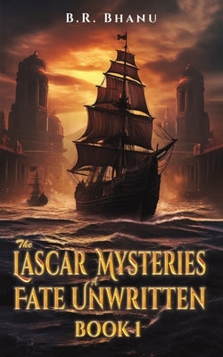 The Lascar Mysteries: A Fate Unwritten by Bhanu, B. R.