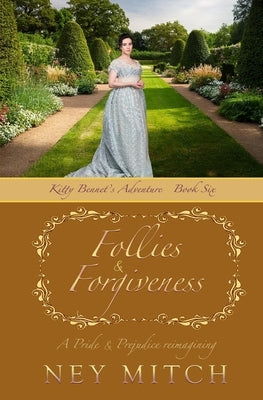 Follies & Forgiveness: A Pride & Prejudice Reimagining by Mitch, Ney