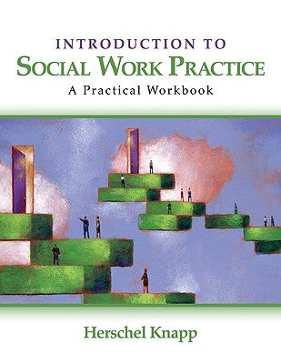 Introduction to Social Work Practice: A Practical Workbook by Knapp, Herschel