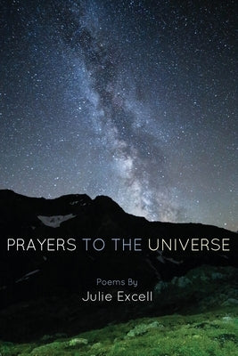 Prayers to the Universe by Excell, Julie